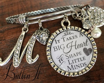 Bangle bracelet, TEACHER Gift, teacher appreciation gift, charm bracelet, takes a big heart to shape little minds, initial