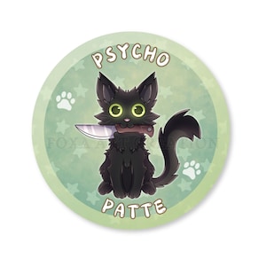 Badge pins magnet chat noir psychopathe, psycho patte, épingle  58mm, porte-clé décapsuleur,  broche en métal, aimant, humour mignon