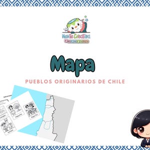 May include: A map of Chile with a title that reads "Mapa Pueblos Originarios de Chile". The map is divided into regions, each with a different color. There are also illustrations of people from different indigenous groups in Chile.