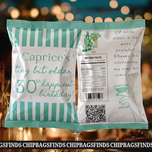 May include: Two chip bags with a teal and white striped design. One bag reads "Caprice's tiny bit older 30th happiest birthday!" The other bag has text that reads "A little older, a lot more grateful. Thanks for celebrating my tiny bit older self!"