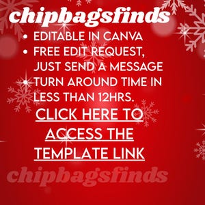 May include: A festive red graphic with white text and snowflake decorations. The text includes "chipbagsfinds", "EDITABLE IN CANVA", "FREE EDIT REQUEST", "TURN AROUND TIME IN LESS THAN 12HRS.", and a link to a template.