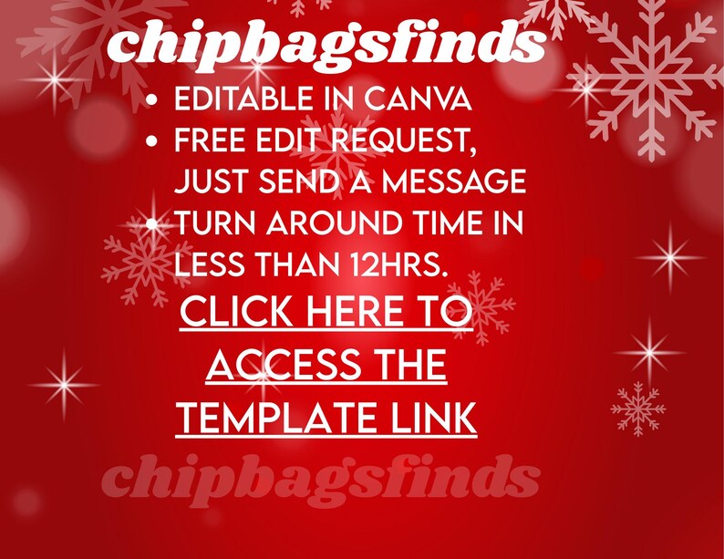 May include: A festive red graphic with white text and snowflake decorations. The text includes "chipbagsfinds", "EDITABLE IN CANVA", "FREE EDIT REQUEST", "TURN AROUND TIME IN LESS THAN 12HRS.", and a link to a template.