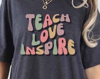 Inspirational Teach Love Inspire Tee Motivational Shirt Gift for Teachers Casual Everyday Wear Unisex Teacher T-Shirt