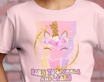 Born to Sparkle & Learn Unicorn Shirt Back to School Shirt for Girls Magical First Day of School Tee Glitter Rainbow Unicorn Tee Fun Outfit