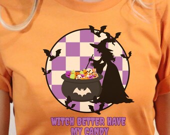Funny Halloween Shirt Witch Better Have My Candy Tee Cute Halloween Candy Shirt Witchy Graphic Tee Halloween Party Outfit Costume Tee