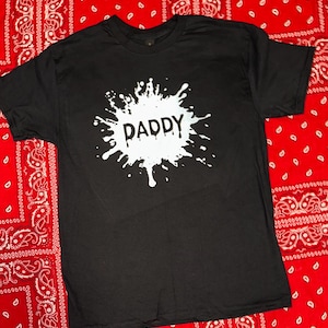 DADDY Splatter Gay Shirt Funny Naughty Leather Kink