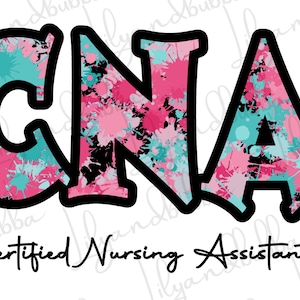CNA PNG, zertifiziertes Sublimationsdesign für Pflegehelfer, Krankenschwester PNG, Krankenschwester Clipart, Stillleben mit bunten Farben, Splatter-Gesundheits-Downloads