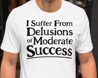 Funny T-Shirt, "Delusions of Grandeur" Parody De-motivational Poster Style Tee. Sarcastic Humor, Comedic Phrase Typography Shirt
