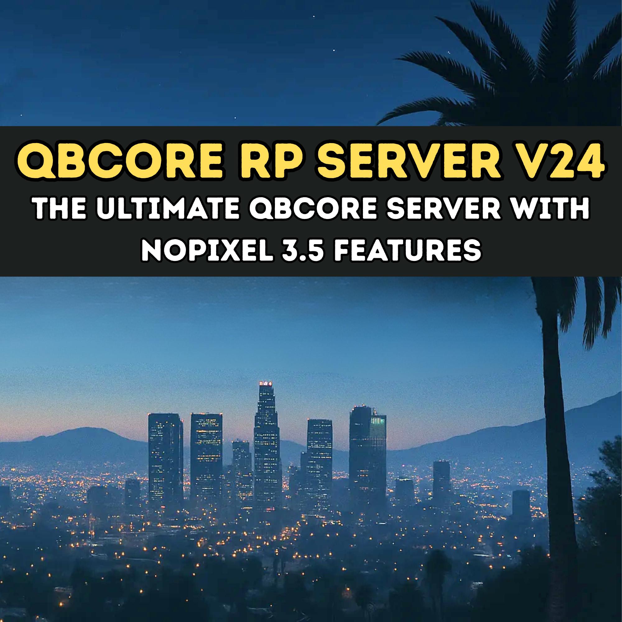 Serveur de jeu de rôle complet FiveM QBCore V24 complet | Basé sur le NoPixel 3.5 | Configuration complète | MLO et scripts de travaux personnalisés | Haute qualité | Installation facile