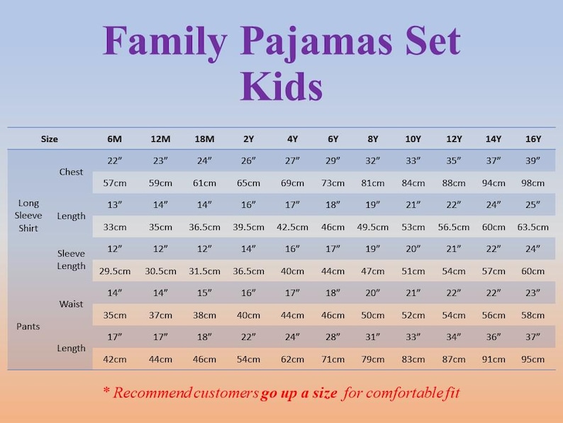 May include: Size chart for kids' family pajamas sets, with measurements in inches and centimeters. Includes chest, shirt length, sleeve length, waist, and pants length for sizes 6M to 16Y. Text at the bottom recommends sizing up for a comfortable fit.