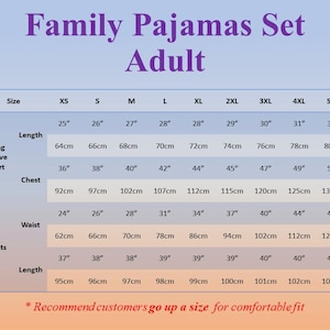 May include: A size chart for adult family pajamas, with measurements in inches and centimeters. The chart includes sizes XS to 5XL, detailing shirt length, chest, waist, and pants length. The text recommends sizing up for a comfortable fit.