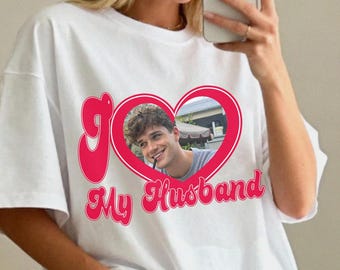 Custom I Love My Husband Shirt, Personalized Hubby Photo Valentine's Shirt, Anniversary Gift, Wife Gift, Bachelorette Surprise Tee