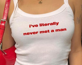 Lesbian Pride Tank Top, LGBTQ Bisexual I've Literally Never Met a Man Crop Top, Sapphic Queer Fashion Tee, WLW Femme Subtle Shirt