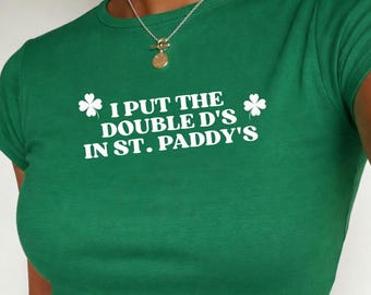 I Put The Double D's In St Paddy's Baby Tee, Funny Y2K St Patrick's Crop Top, Luck of the Irish Shirt, Kiss Me I'm Irish, St Pattys Parade