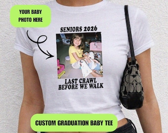 Last Crawl Before We Walk Baby Tee, Senior 2026 Shirt Custom Photo, Y2K Graduation Shirt, Class of 2026 Crop Top, Senior Bar Crawl Tee
