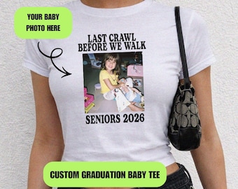 Camiseta para bebé "Último gateo antes de caminar", camiseta personalizada con foto para estudiantes de último año de 2026, camiseta de graduación Y2K, top corto de la clase de 2026, camiseta para el recorrido de bares de último año