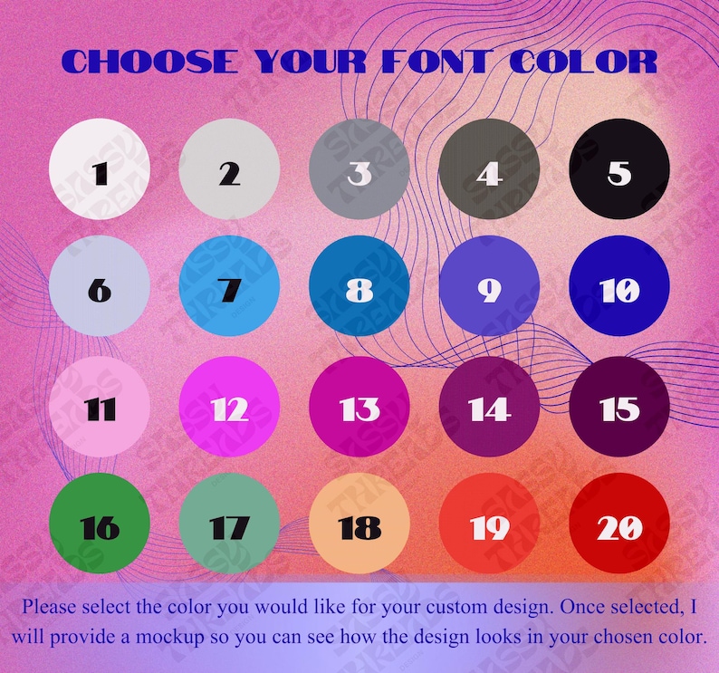 May include: A color chart featuring twenty numbered circles in various hues, including white, gray, black, blue, pink, purple, green, orange, and red. The text CHOOSE YOUR FONT COLOR appears at the top, with instructions at the bottom.