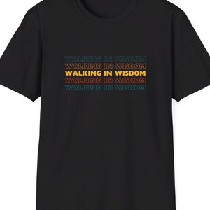 Walking in Wisdom T-Shirt, Christian Apparel Tee, Religious Shirt, Gift for Her, Gift for Him, Motivational Shirt, Faith Based Tee