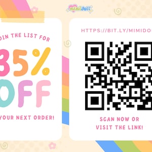 May include: A promotional graphic featuring the text JOIN THE LIST FOR 35% OFF ON YOUR NEXT ORDER in colorful letters, alongside a black and white QR code with the text HTTPS://BIT.LY/MIMIDOLL and SCAN NOW OR VISIT THE LINK on a pastel background.
