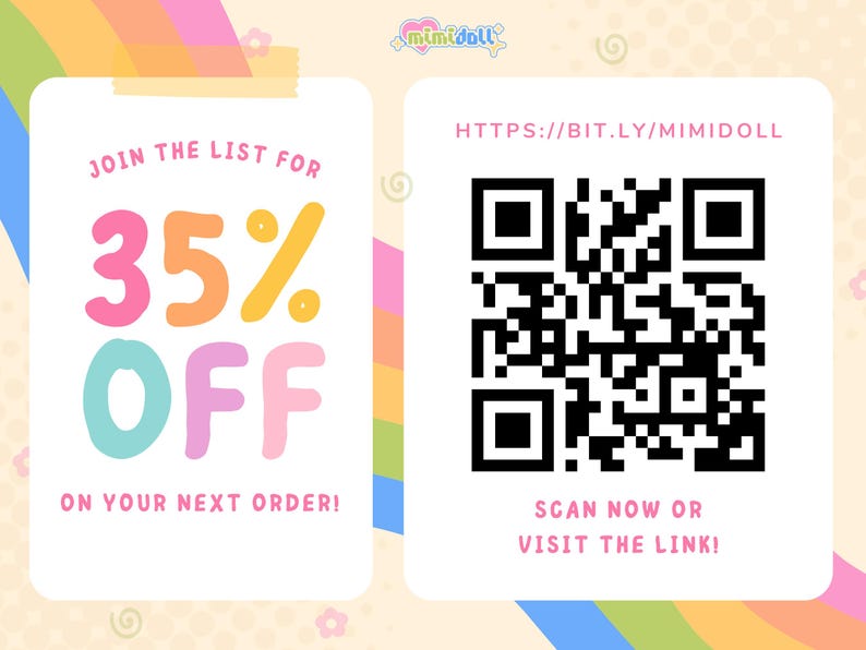 May include: A promotional graphic featuring the text JOIN THE LIST FOR 35% OFF ON YOUR NEXT ORDER in colorful letters, alongside a black and white QR code with the text HTTPS://BIT.LY/MIMIDOLL and SCAN NOW OR VISIT THE LINK on a pastel background.