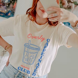 Overly Caffeinated Moms Club Shirt, Tired Moms Club, Funny Mom Shirt, Coffee Lover Shirt, Mothers Day Gift, Mom Life Shirt, Iced Coffee Tee