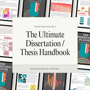 May include: A digital handbook titled "The Ultimate Dissertation / Thesis Handbook" is displayed. The cover features a teal and orange design. The text "E-BOOK NOW AVAILABLE!" and "INSTANT DOWNLOAD | PRINTABLE" are also visible.