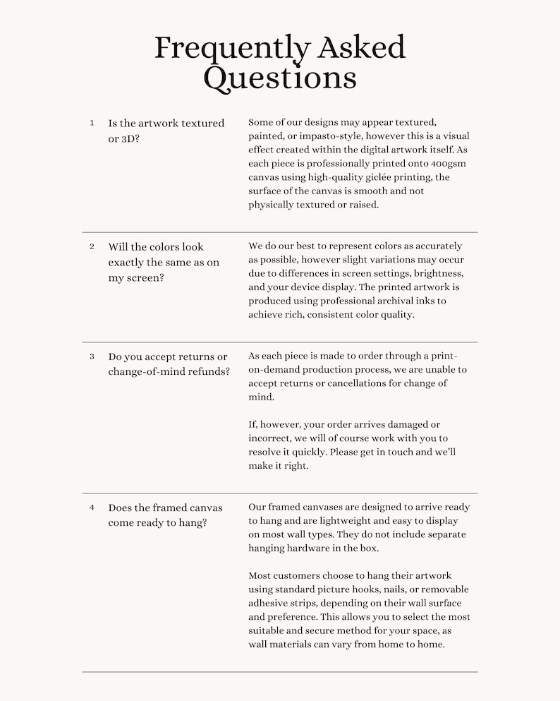 May include: A white informational document titled Frequently Asked Questions with black text. It lists four numbered points regarding artwork texture, color accuracy, return policies, and hanging instructions for printed canvas products.