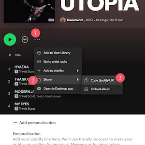 May include: Screenshot of a Spotify album page for Travis Scott's "UTOPIA" album. The image shows the album cover, song titles, and options to add to a library, share, or embed the album. Instructions are provided to add a Spotify link for custom prints.