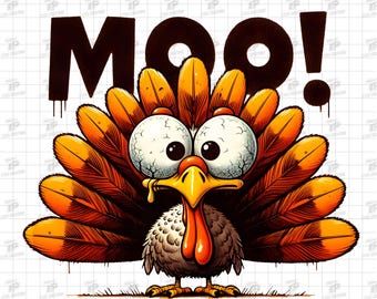 Funny Thanksgiving Turkey Moo Png, Turkey Png, Thanksgiving Turkey Png, Turkey Moo Png, Thanksgiving Gift, Turkey Day, Sublimation Design