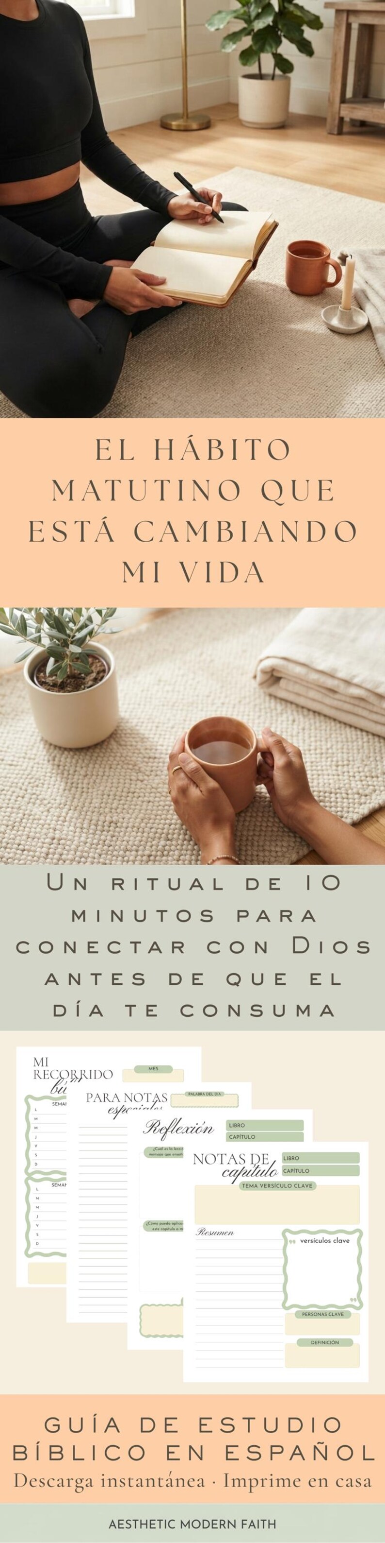 A vertical Pinterest pin graphic for a Spanish Bible study guide. The top section shows a person journaling on a rug with a candle and mug. Text reads: EL HÁBITO MATUTINO QUE ESTÁ CAMBIANDO MI VIDA. The middle shows hands with a mug, plant, and blanket, with text: UN RITUAL DE 10 MINUTOS PARA CONECTAR CON DIOS. The bottom section displays printable journal pages with Spanish headers. Text at the bottom: GUÍA DE ESTUDIO BÍBLICO EN ESPAÑOL. print at home · instant download. AESTHETIC MODERN FAITH.
