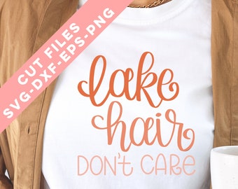 Mother's Day Gift, Lake Hair Don't Care SVG, Funny Tee Quote, Tee Shirt SVG