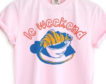 Weekend Shirt, Croissant Shirt, French T Shirt, Weekending T-Shirt, Retro Graphic Tee, Vintage Aesthetic, Le Weekend, Coffee and Croissant