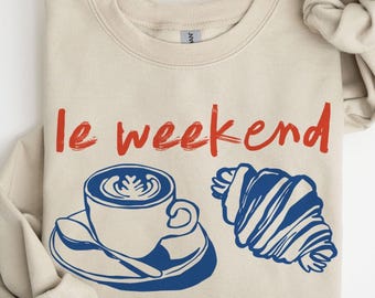 Weekend Sweatshirt, Le Weekend, Coffee and Croissant, Weekend Crewneck, Retro French Shirt, Cafe Sweatshirt, Weekending Shirts, Croissants