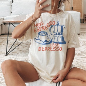 Espresso Shirt, Coffee Shirt, More Espresso Less Depresso, Funny Coffee Tshirt, Retro Graphic Tee, Vintage Aesthetic, Coffee Lover Gift