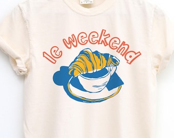 Weekend Shirt, Croissant Shirt, French T Shirt, Weekending T-Shirt, Retro Graphic Tee, Vintage Aesthetic, Le Weekend, Coffee and Croissant