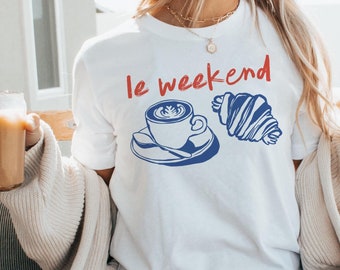 Weekend Shirt, Coffee Tshirt, Croissant Shirt, French T Shirt, Weekending T-Shirt, Retro Graphic Tee, Vintage Aesthetic, Le Weekend, Women