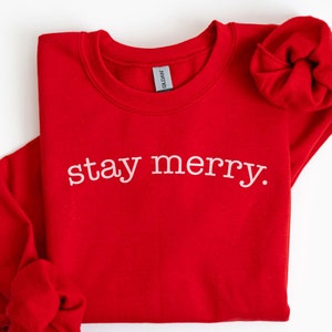 Merry Sweatshirt, Christmas Crewneck, Stay Merry Shirt, Merry Christmas, Winter Sweater, Christmas Shirt for Women, Holiday Sweaters Woman