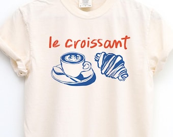 Croissant Shirt, French Shirt, Le Croissant TShirt, French Cafe, Parisian Vibes, Paris France T Shirt, French Girl, Coffee and Croissant
