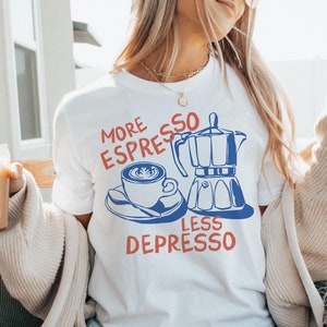 Espresso Shirt, Coffee Shirt, More Espresso Less Depresso, Funny Coffee Tshirt, Retro Graphic Tee, Vintage Aesthetic, Coffee Lover Gift