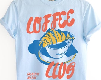 Coffee Shirt, Retro Coffee Shirt, Croissant, Foodie Shirt, Coffee Lover, Vintage Aesthetic, Retro Graphic Tee, Breakfast, Coffee Club TShirt