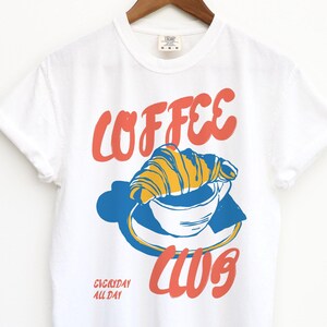 Coffee Club, Coffee T Shirt, Retro Coffee Shirt, Croissant, Foodie Shirt, Coffee Lover Club, Vintage Aesthetic, Retro Graphic Tee, Breakfast