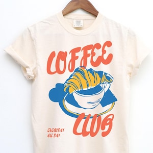 Coffee Shirt, Coffee Club T Shirt, Retro Coffee Shirt, Croissant, Foodie T-Shirt, Coffee Lover, Vintage Aesthetic, Retro Graphic Tee, French Shirt