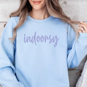 Indoorsy Sweatshirt, Cute Indoorsy Sweatshirt, Introvert Shirts, Cozy Sweatshirt, Stay Home, Gift for Friend, Funny Indoorsy Shirt for Her