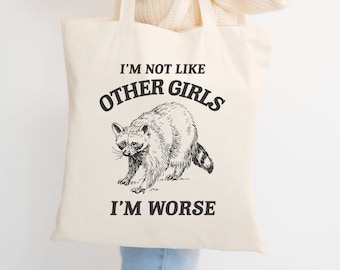 I'm Not Like Other Girls I'm Worse, Canvas Tote Bag, Funny Tote Bags, Meme Tote Bag, Gift for Her Funny, Raccoon Meme, Gift for Woman Funny