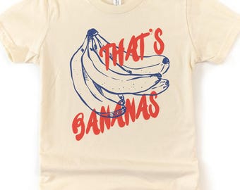 Bananas Shirt, Toddler Youth Kids, Banana T Shirt, That&#39;s Bananas TShirt, Fruit Shirt, Funny Food Shirts, Child Children, Cute Graphic Tee