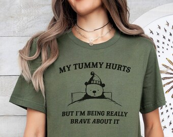 My Tummy Hurts, Meme Shirt, Tummy Hurts, Meme TShirt, Funny Shirt, Trending Meme Shirt, My Tummy Hurts But I'm Being Really Brave About It