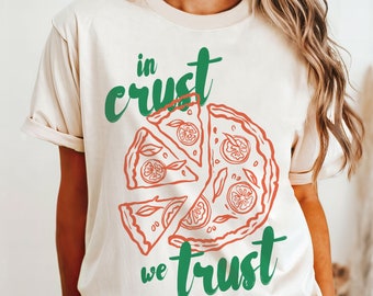 Pizza Shirt, Food Shirt, Pizza Lover T Shirt, Foodie Shirt, Retro Graphic Tee, Pizza Night, In Crust We Trust, Funny Food Shirts, Humorous