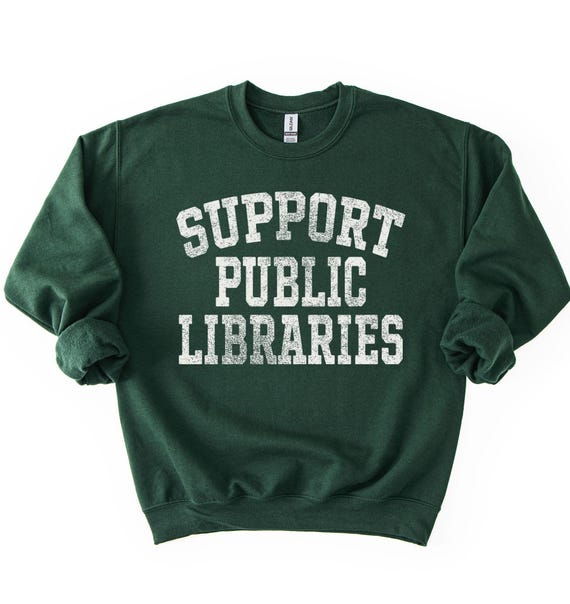 Library Sweatshirt, Support Public Libraries, Bookish Crewneck, Bookworm Gifts, Reading Sweater, Book Lovers, Gift for Reader, Librarian Top