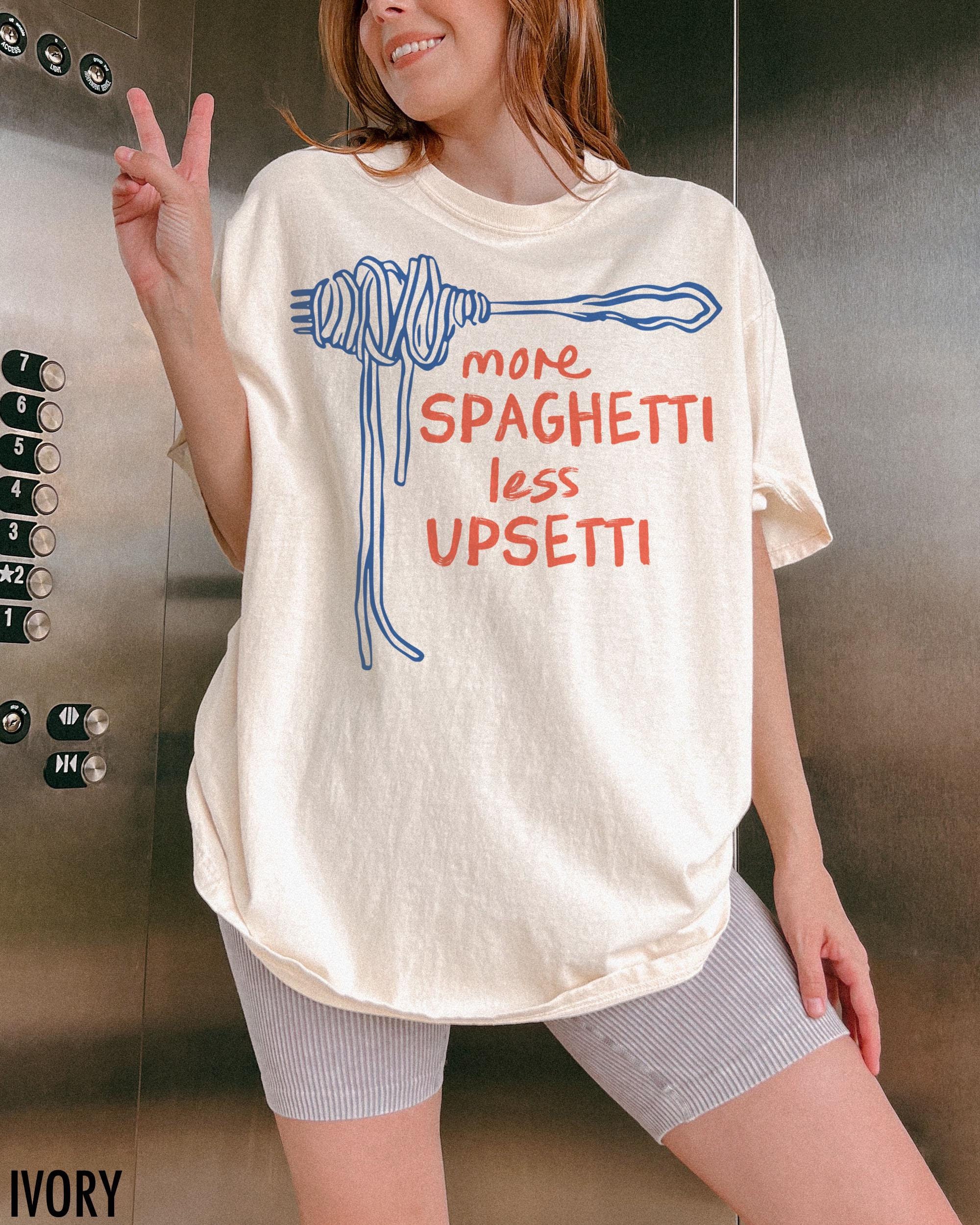 Spaghetti Shirt, Funny Food Shirt, Foodie T Shirt, Food Humor, Funny Saying TShirt, Silly T-Shirt, More Spaghetti Less Upsetti