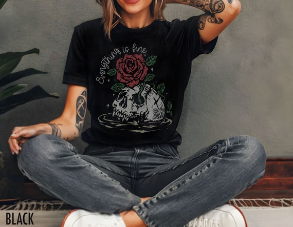 Everything is Fine, Skull Shirt, Skull and Rose, Grunge Tshirt, Skeleton Shirt, Funny Skull Shirt, Halloween Shirt Women, Goth Shirt, Woman